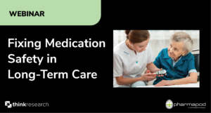 Webinar: Fixing Medication Safety in Long-Term Care